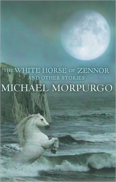 The White Horse of Zennor and Other Stories by Michael Morpurgo