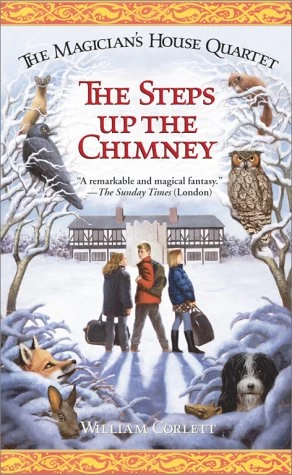 The Steps Up the Chimney (The Magician's House #1) by William Corlett