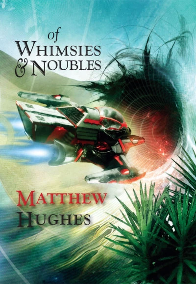 Of Whimsies and Noubles (Archonate: Luff Imbry) by Matthew Hughes
