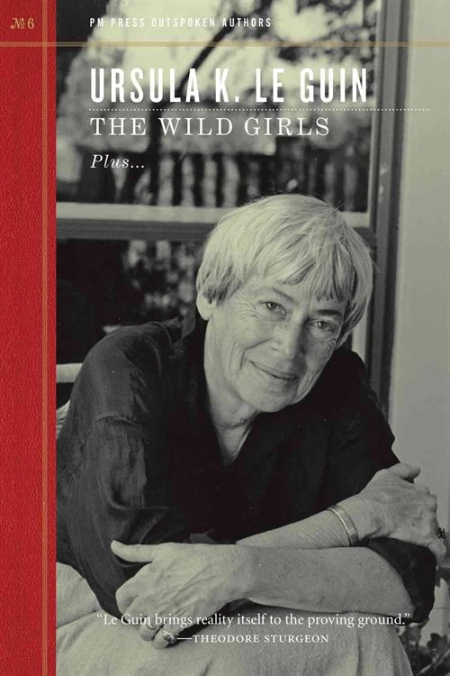 The Wild Girls Plus... by Ursula K. Le Guin
