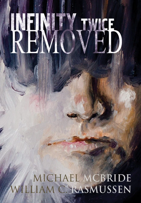 Infinity Twice Removed by Michael McBride, William C. Rasmussen
