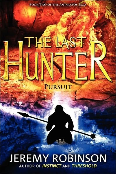 The Last Hunter: Pursuit (The Antarktos Saga #2) by Jeremy Robinson