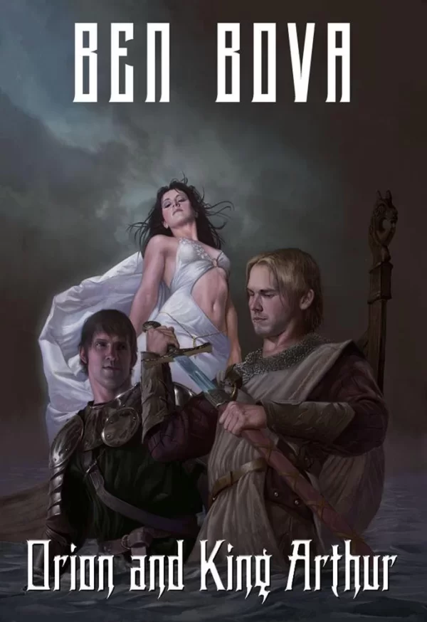 Orion and King Arthur (Orion #6) by Ben Bova