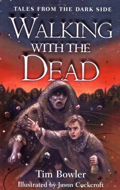 Walking with the Dead (Tales from the Dark Side #2) by Tim Bowler