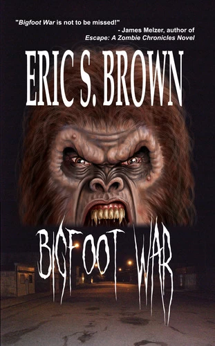 Bigfoot War (Bigfoot War #1) by Eric S. Brown