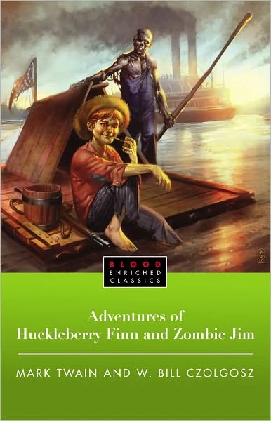 Adventures of Huckleberry Finn and Zombie Jim by Mark Twain, W. Bill Czolgosz
