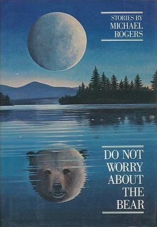 Do Not Worry About the Bear by Michael Rogers