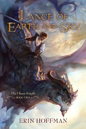 Lance of Earth and Sky (The Chaos Knight #2) by Erin Hoffman