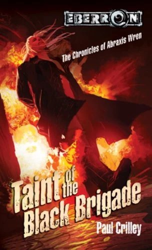 Taint of the Black Brigade (Eberron: The Chronicles of Abraxis Wren) by Paul Crilley