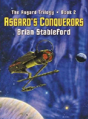 Asgard's Conquerors (The Asgard Trilogy #2) by Brian Stableford