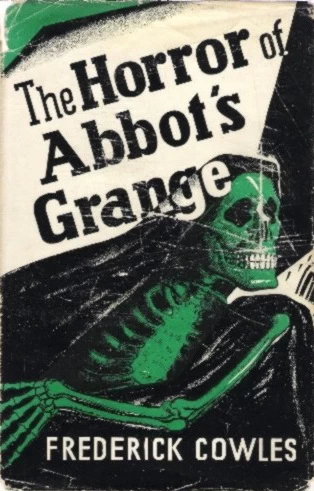 The Horror of Abbot's Grange by Frederick Cowles