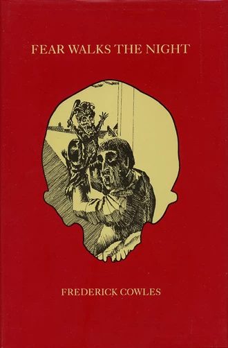 Fear Walks the Night: The Complete Ghost Stories of Frederick Cowles by Frederick Cowles