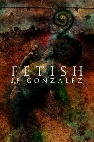 Fetish by J. F. Gonzalez