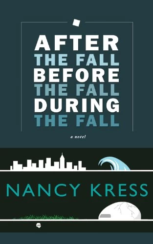 After the Fall, Before the Fall, During the Fall by Nancy Kress