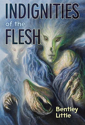 Indignities of the Flesh by Bentley Little