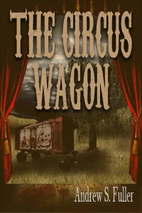 The Circus Wagon by Andrew S. Fuller