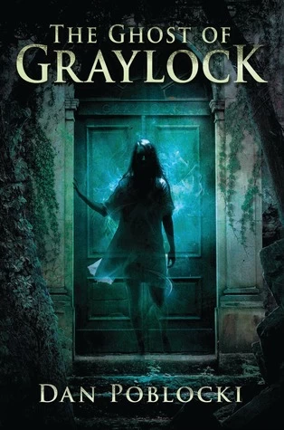 The Ghost of Graylock by Dan Poblocki