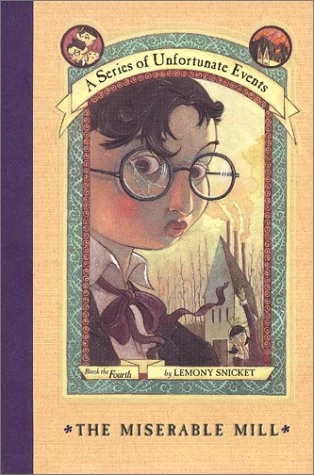 The Miserable Mill (A Series of Unfortunate Events #4) by Lemony Snicket