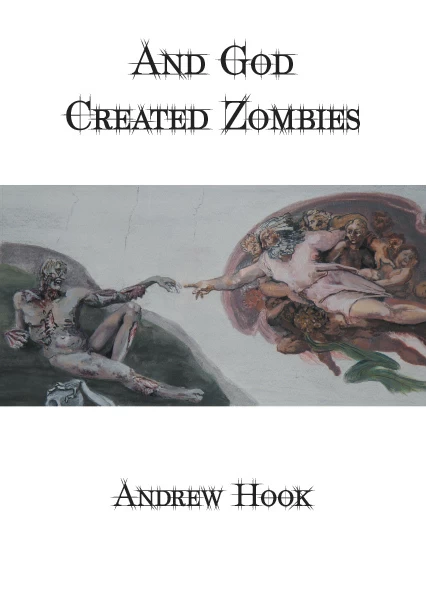 And God Created Zombies by Andrew Hook