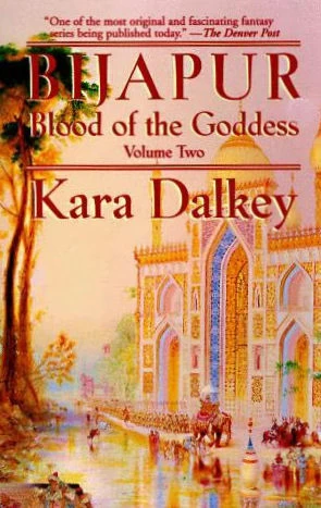 Bijapur (Blood of the Goddess #2) by Kara Dalkey