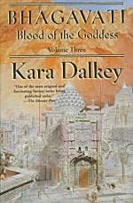 Bhagavati (Blood of the Goddess #3) by Kara Dalkey