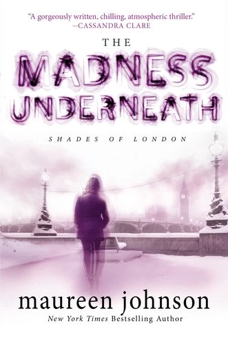 The Madness Underneath (Shades of London #2) by Maureen Johnson