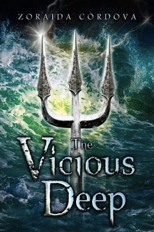 The Vicious Deep (The Vicious Deep #1) by Zoraida Córdova