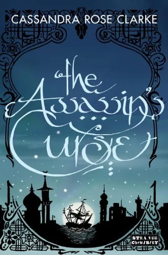 The Assassin's Curse (The Assassin's Curse #1) by Cassandra Rose Clarke
