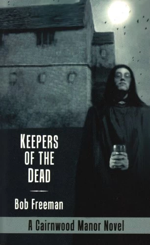 Keepers of the Dead (Cairnwood Manor #2) by Bob Freeman