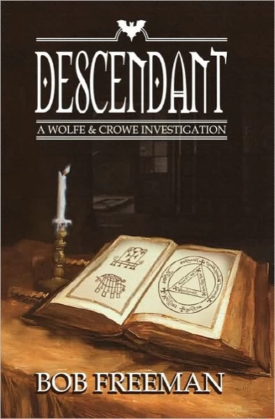 Descendant (Wolfe & Crowe Investigations) by Bob Freeman
