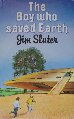 The Boy Who Saved Earth by Jim Slater