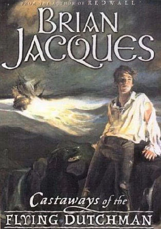 Castaways of the Flying Dutchman (Castaways of the Flying Dutchman #1) by Brian Jacques