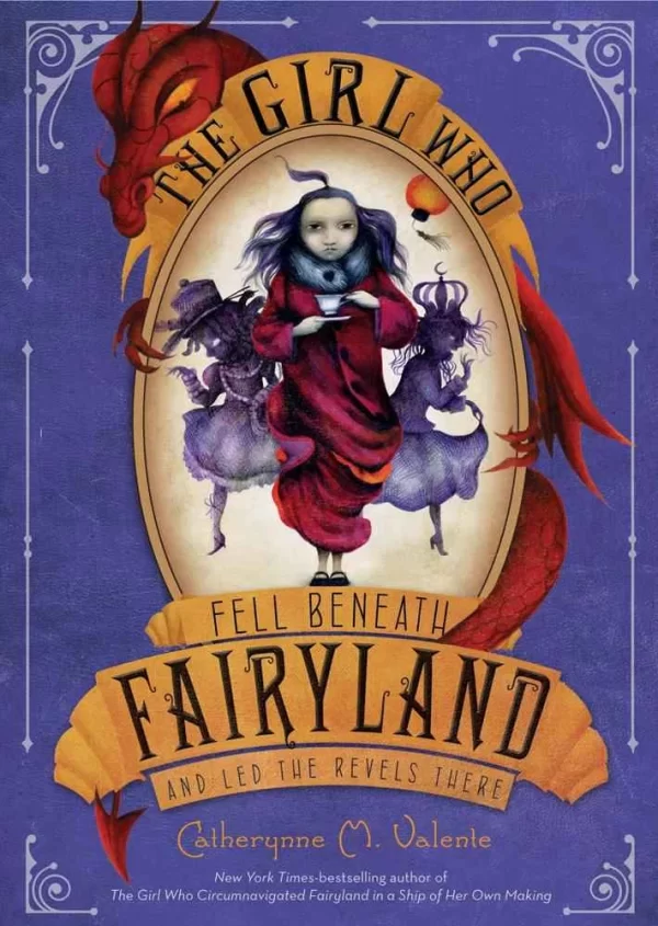 The Girl Who Fell Beneath Fairyland and Led the Revels There (Fairyland #2) by Catherynne M. Valente
