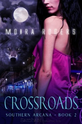 Crossroads (Southern Arcana #2) by Moira Rogers