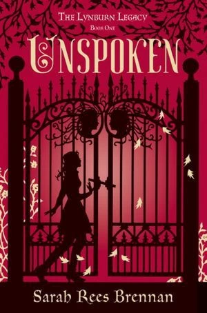 Unspoken (The Lynburn Legacy #1) by Sarah Rees Brennan