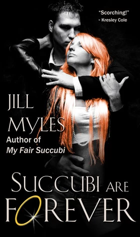 Succubi Are Forever (The Succubus Diaries #4) by Jill Myles