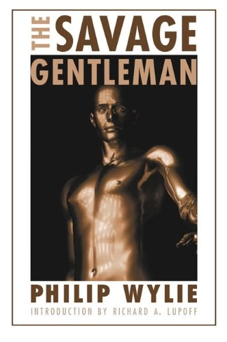 The Savage Gentleman by Philip Wylie
