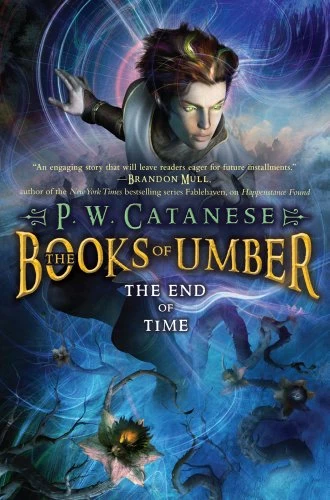 The End of Time (The Books of Umber #3) by P. W. Catanese