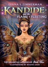 Kandide and the Flame is Fleeting (The Calabiyau Chronicles #3) by Diana S. Zimmerman