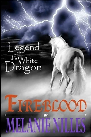 Fireblood (Legend of the White Dragon) by Melanie Nilles