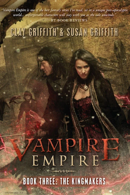 The Kingmakers (Vampire Empire #3) by Clay Griffith, Susan Griffith