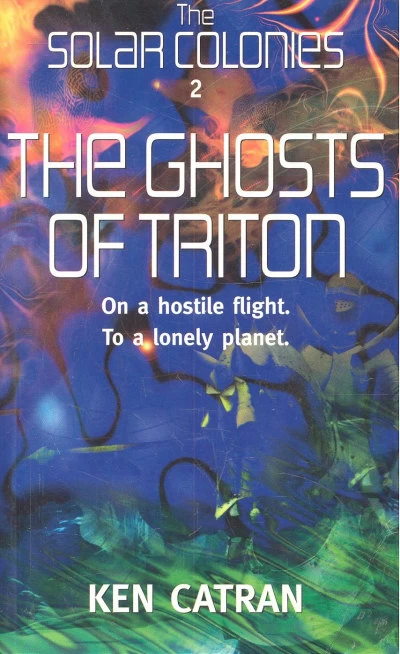 The Ghosts of Triton (The Solar Colonies #2) by Ken Catran