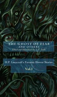 The Ghost of Fear and Others (H. P. Lovecraft's Favorite Horror Stories #1) by S. T. Joshi