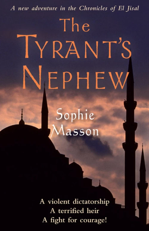 The Tyrant's Nephew (The Chronicles of El Jisal #3) by Sophie Masson