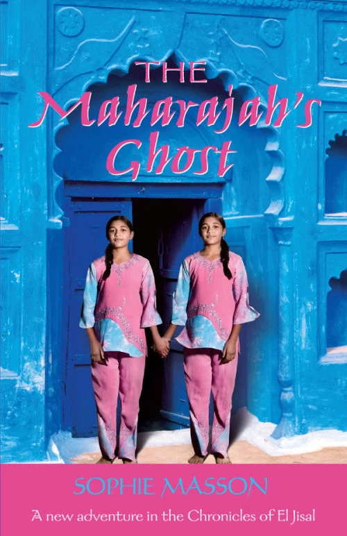 The Maharajah's Ghost (The Chronicles of El Jisal #4) by Sophie Masson