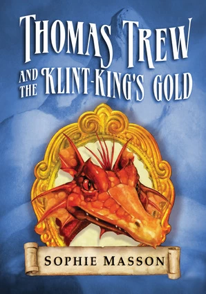 Thomas Trew and the Klint-King's Gold (Thomas Trew #3) by Sophie Masson
