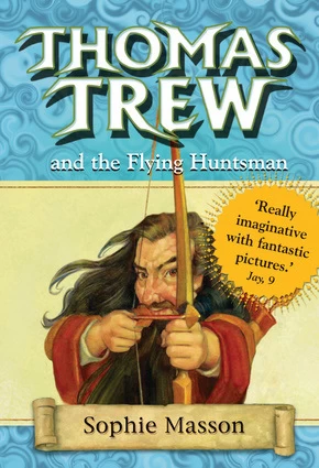 Thomas Trew and the Flying Huntsman (Thomas Trew #5) by Sophie Masson