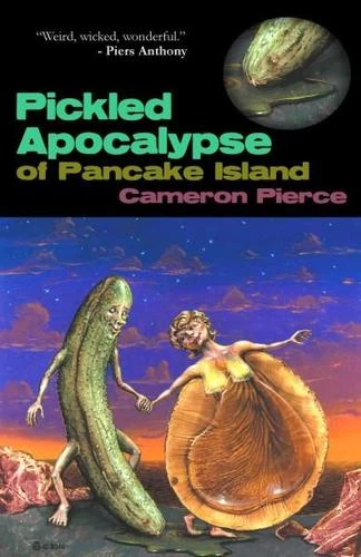 The Pickled Apocalypse of Pancake Island by Cameron Pierce