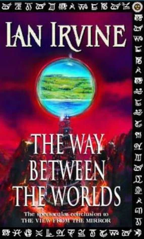 The Way Between the Worlds (The View from the Mirror #4) by Ian Irvine