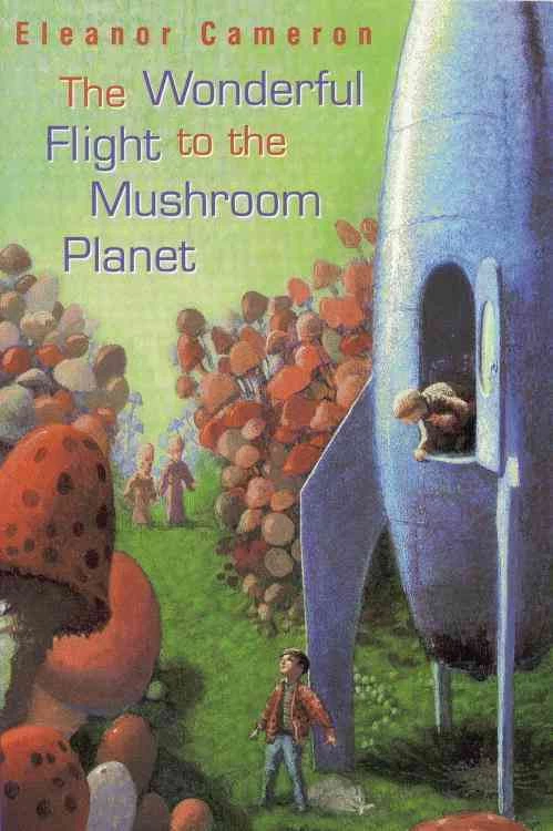 The Wonderful Flight to the Mushroom Planet (Mushroom Planet #1) by Eleanor Cameron